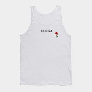 i'm so sad - D rose Tank Top